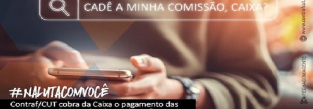 Contraf-CUT cobra da Caixa o pagamento das comissões sobre vendas de produtos financeiros