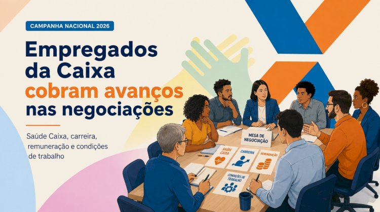 Após seis rodadas, empregados cobram da Caixa avanços nas principais reivindicações