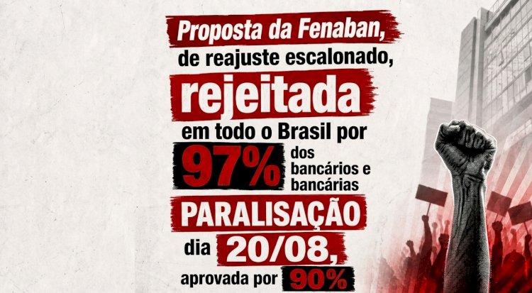 Proposta da Fenaban é rejeitada por 97% dos bancários e bancárias