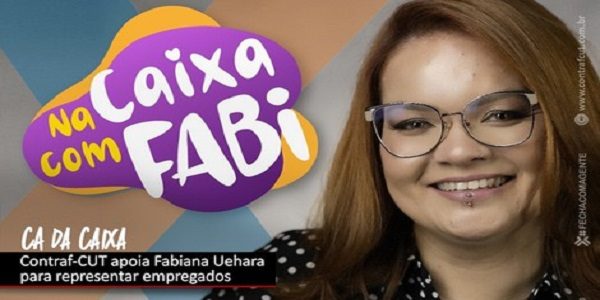 Fetec-CUT/CN apoia Fabiana Uehara para o Conselho de Administração da Caixa