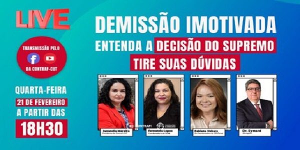 Live nesta quarta 21 vai esclarecer proibição da demissão imotivada por parte do STF